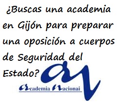 Texto en porción superior: ¿Buscas una academia en Gijón parar preparar una oposición a cuerpos de Seguridad del Estado? y logotipo en la zona inferior de la Academia Nacional
